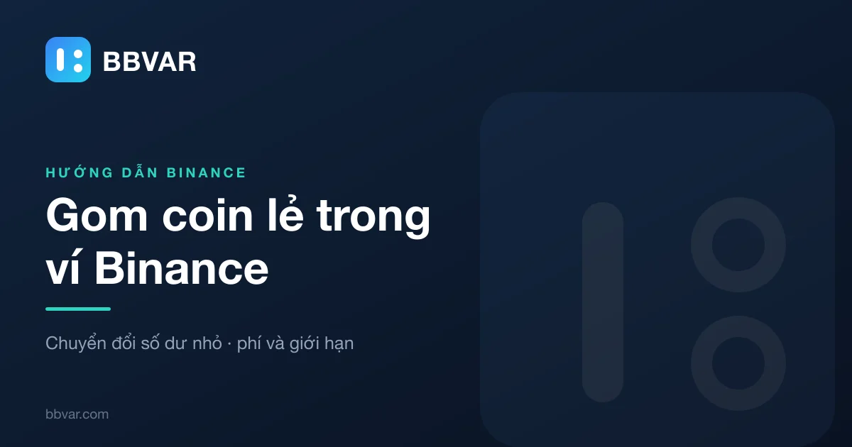 Coin lẻ trong ví Binance: cách gom về BNB hay USDT và khi nào không nên gom