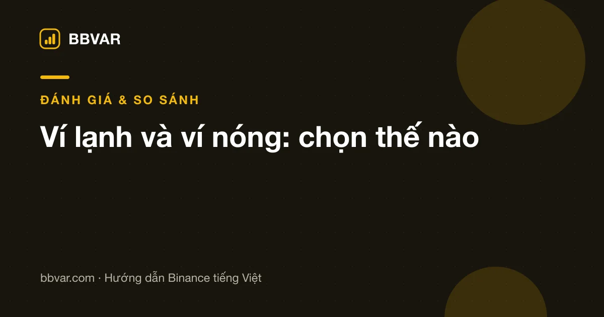 Ví lạnh và ví nóng: chọn thế nào cho đúng nhu cầu người Việt
